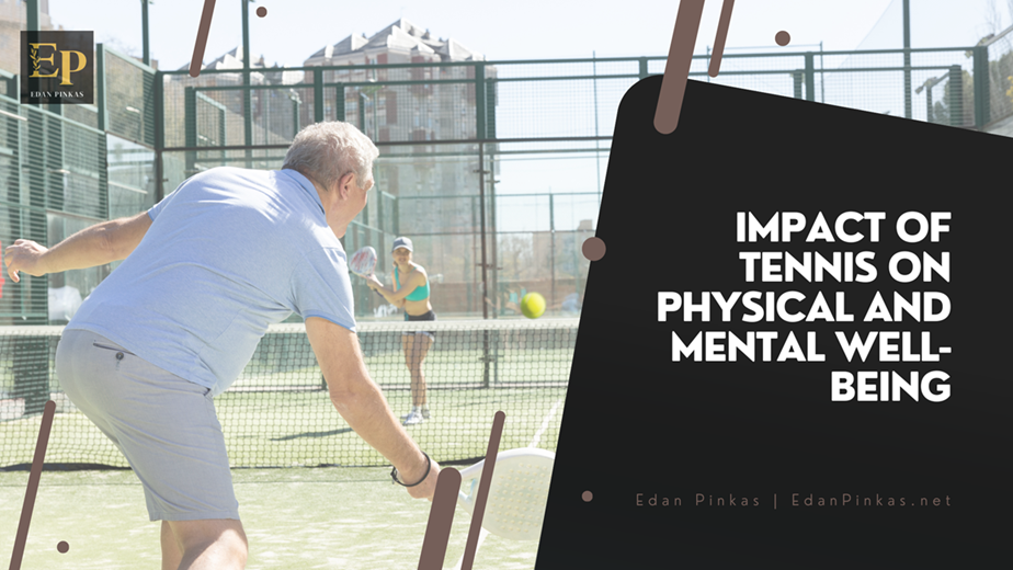The Impact of Tennis on Physical and Mental Well-Being