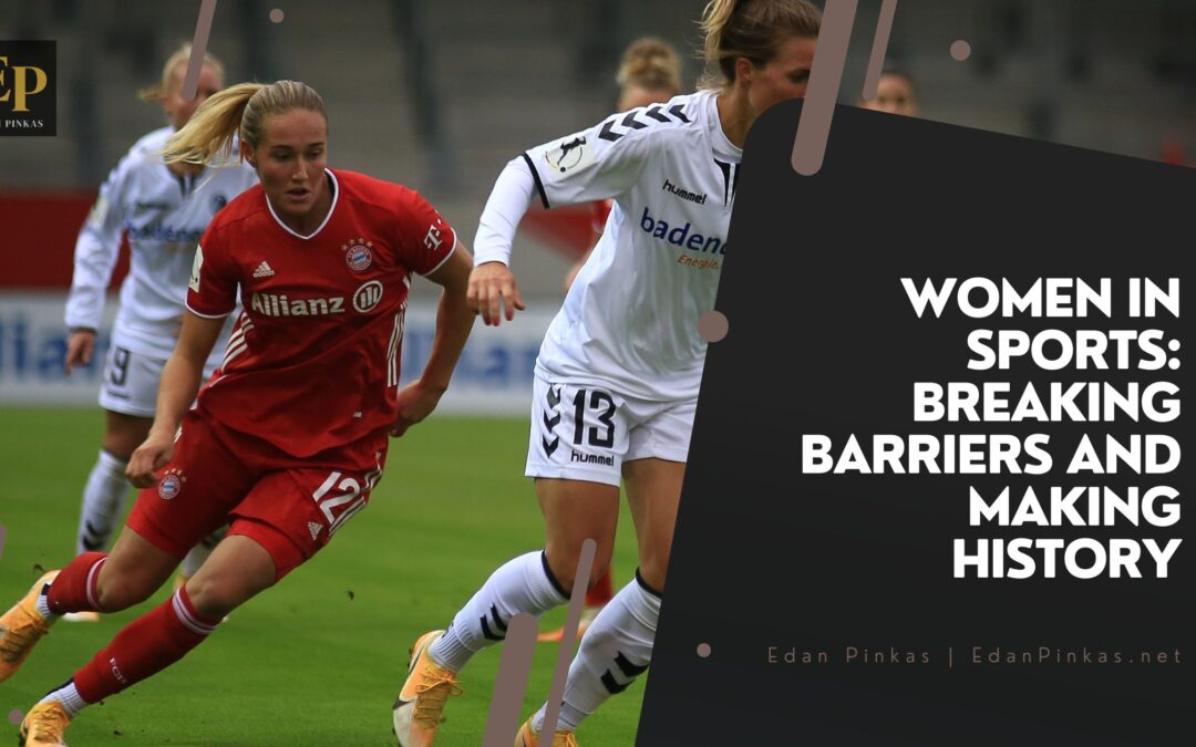 Women in Sports: Breaking Barriers and Making History