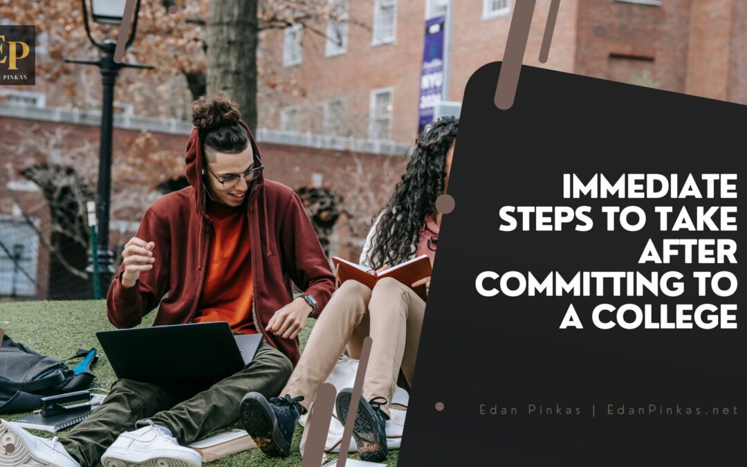 Immediate Steps to Take After Committing to a College